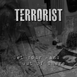 Terrorist (CAN) : Get Your Hand Out of There